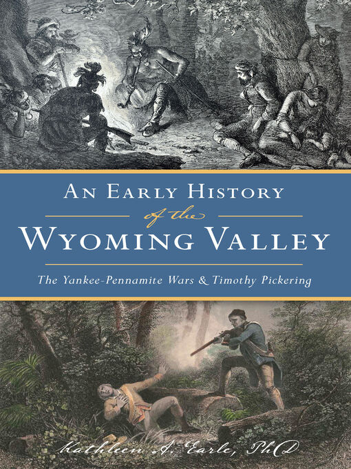 Title details for An Early History of the Wyoming Valley by Kathleen A. Earle - Available